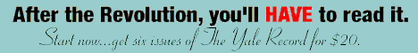 Click here to subscribe to The Yale Record, the
oldest college humor magazine in all Christendom